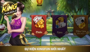 Tổng hợp sự kiện Kingfun mới nhất